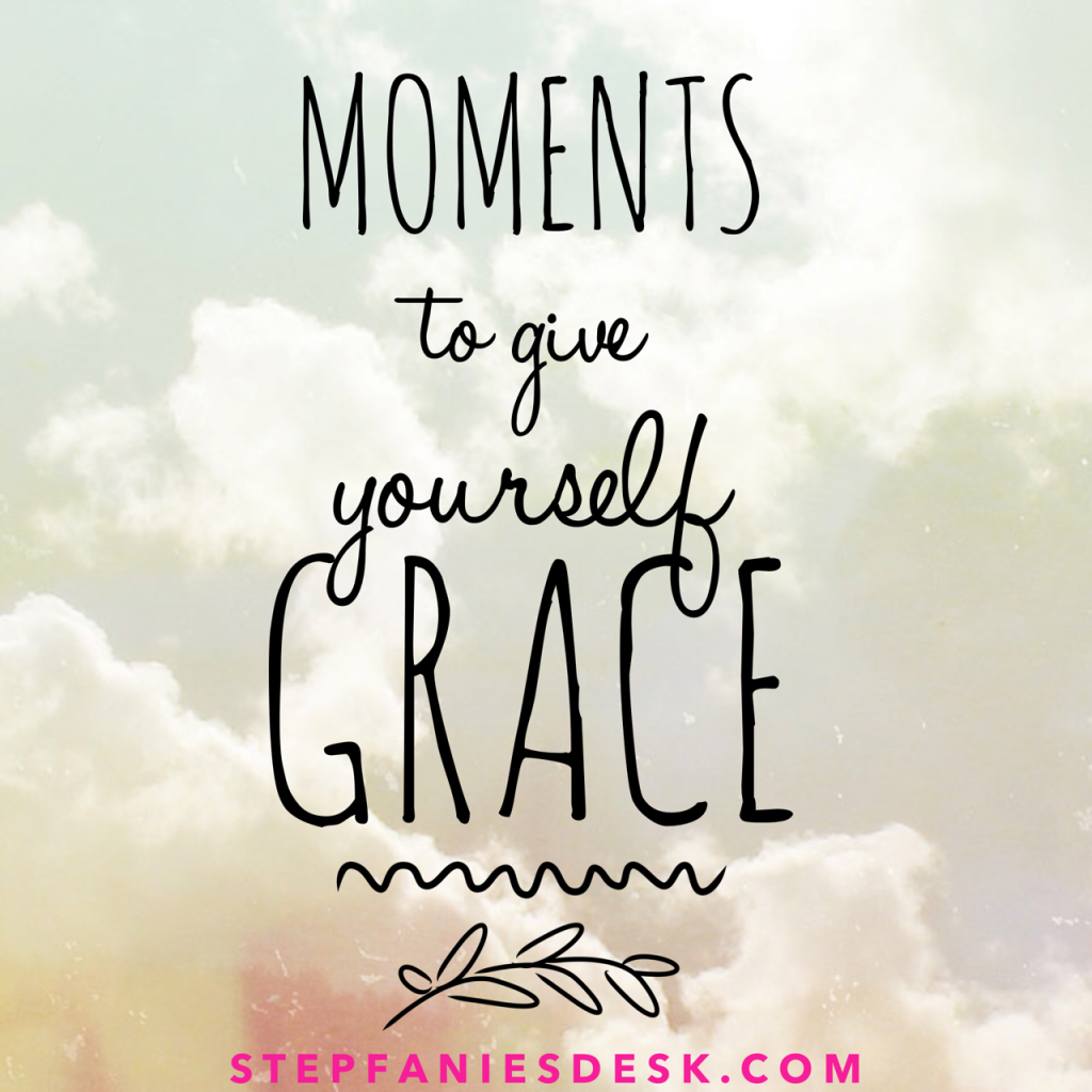 Most Common Moments To Give Yourself Grace